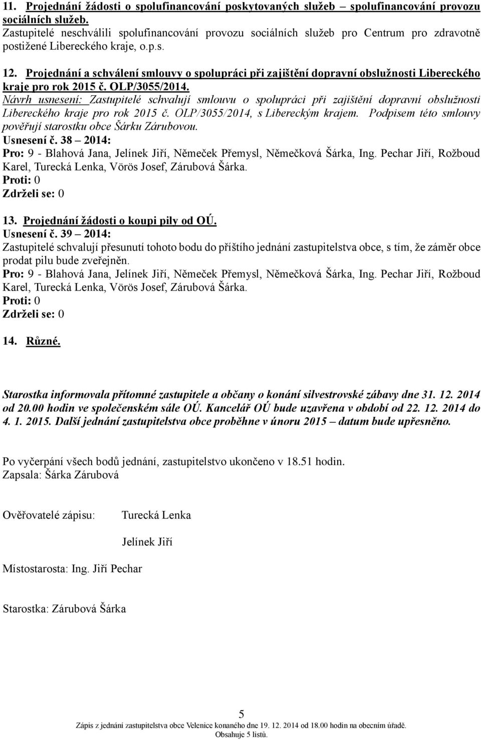 Projednání a schválení smlouvy o spolupráci při zajištění dopravní obslužnosti Libereckého kraje pro rok 2015 č. OLP/3055/2014.