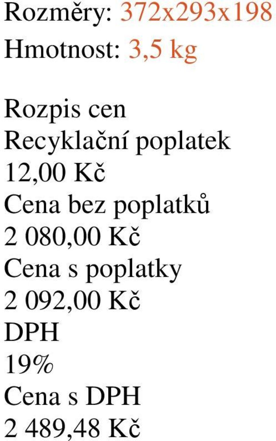 Cena bez poplatků 2 080,00 Kč Cena s