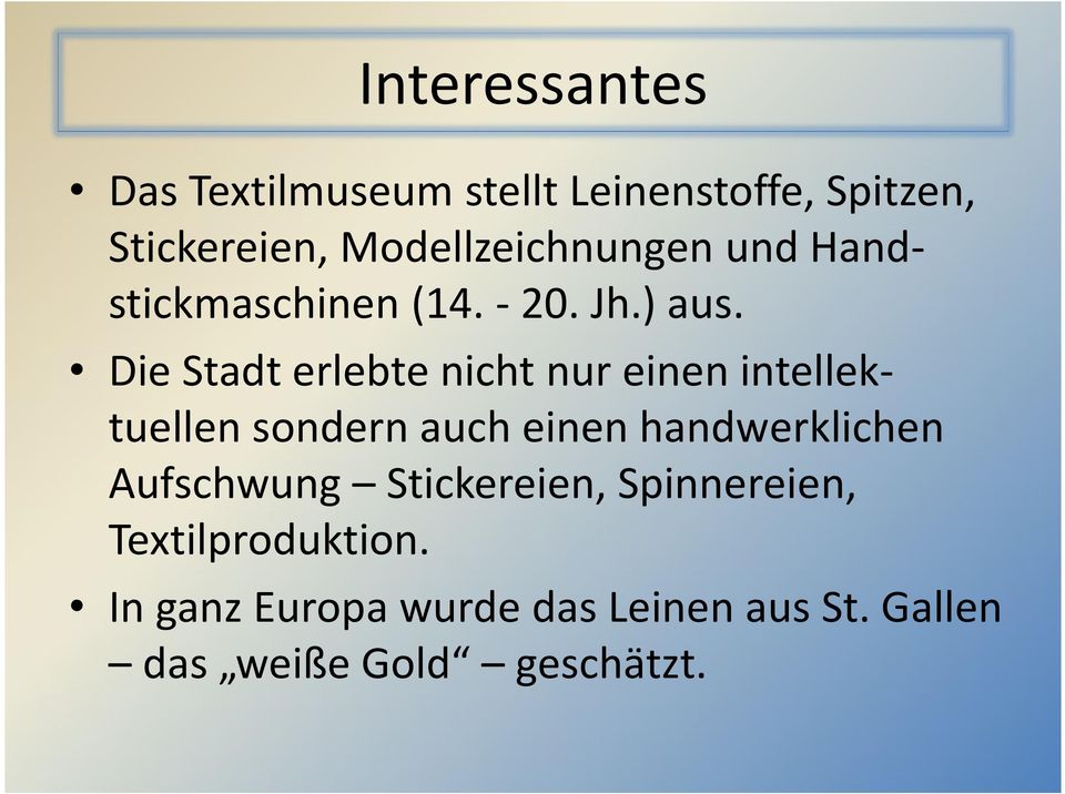 Die Stadt erlebte nicht nur einen intellektuellen sondern auch einen handwerklichen