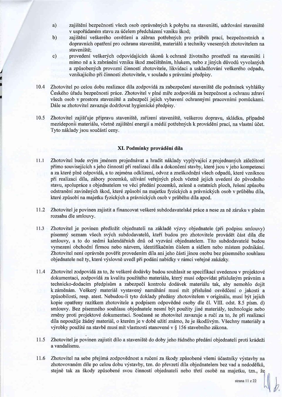 potiebnfch pro prribdh praci, bezpednostnich a dopravnich opatieni pro ochranu staveni5t6, materi6hi a techniky vnesen;fch zhotovitelem na stavenist6; c) provedeni ve5kerych odpovidajicich irkonri k