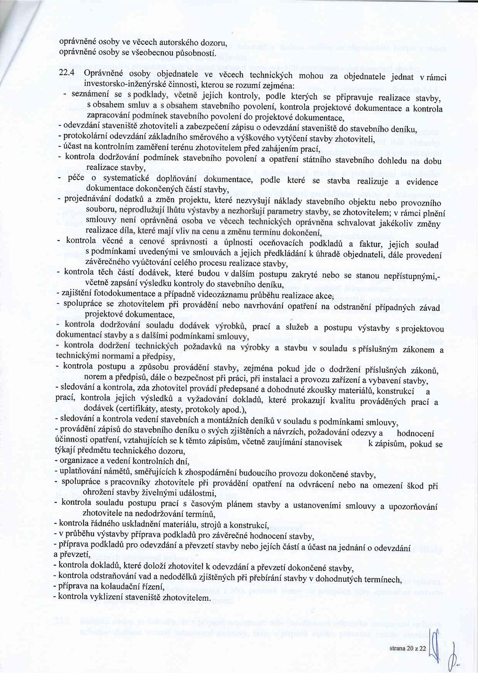 stavebniho povoleni, kontrola projekiovd dokumentace a kontrola ho povoleni do projektov6 dokumentace, zapracovilni - odevzddni staveni5t6 zhotoviteli azabezpedeni z6pisu o odevzd6ni staveni5t6 do