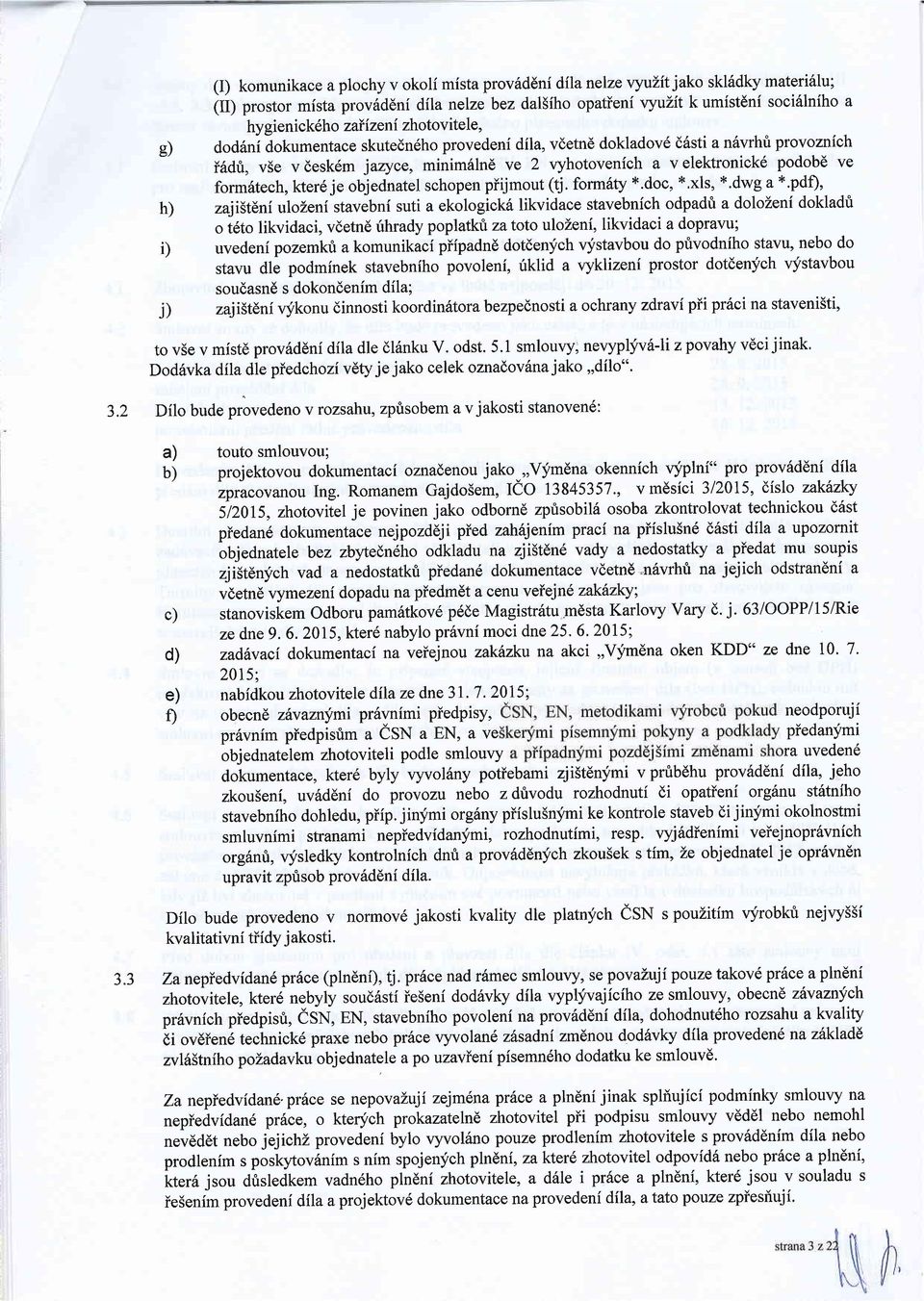 form6tech, kter6 je objednatel schopen piijmout (tj. form6ty +.doc, *,xls, x.dwg a *.