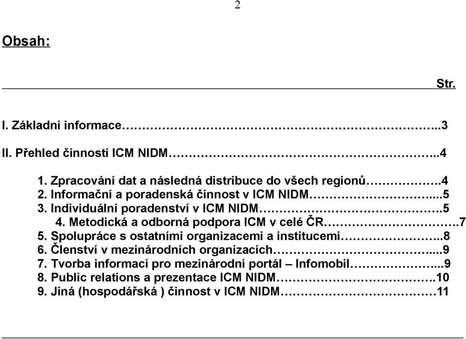 Metodická a odborná podpora ICM v celé ČR.7 5. Spolupráce s ostatními organizacemi a institucemi..8 6.