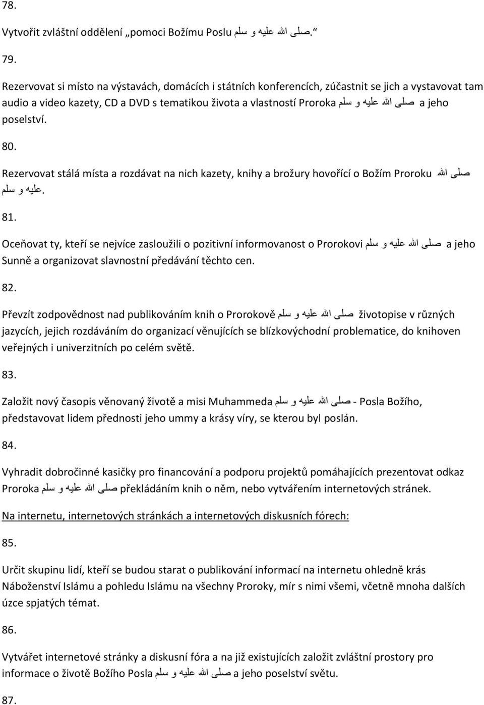 jeho poselství. 80. صلى االله Rezervovat stálá místa a rozdávat na nich kazety, knihy a brožury hovořící o Božím Proroku.عليه و سلم 81.