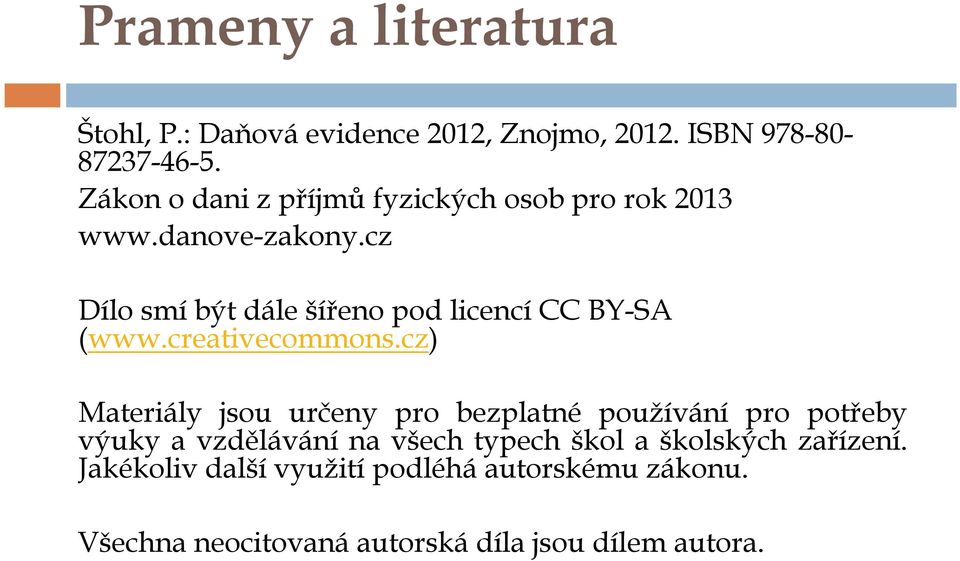 cz Dílo smíbýt dále šířeno pod licencícc BY-SA (www.creativecommons.