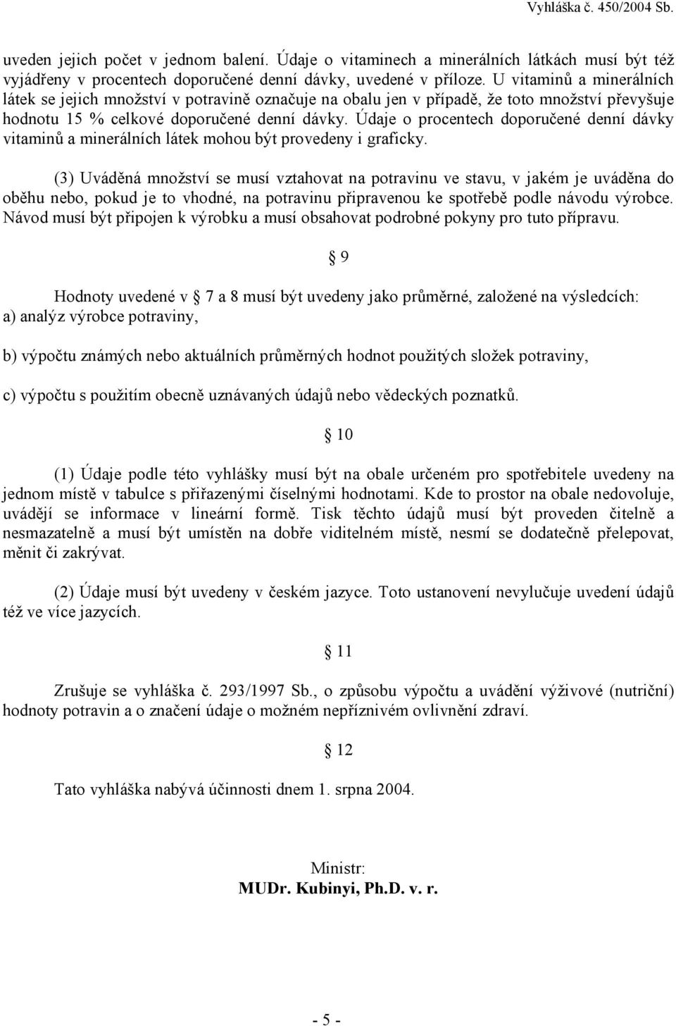 Údaje o procentech doporučené denní dávky vitaminů a minerálních látek mohou být provedeny i graficky.