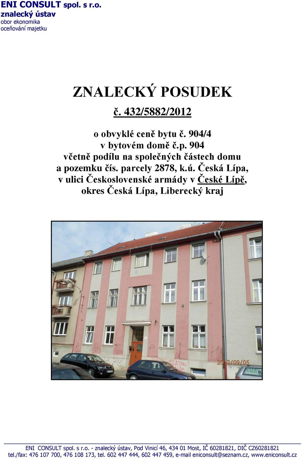 Česká Lípa, v ulici Československé armády v České Lípě, okres Česká Lípa, Liberecký kraj ENI CONSULT spol. s r.o. - znalecký ústav, Pod Vinicí 46, 434 01 Most, IČ 60281821, DIČ CZ60281821 tel.
