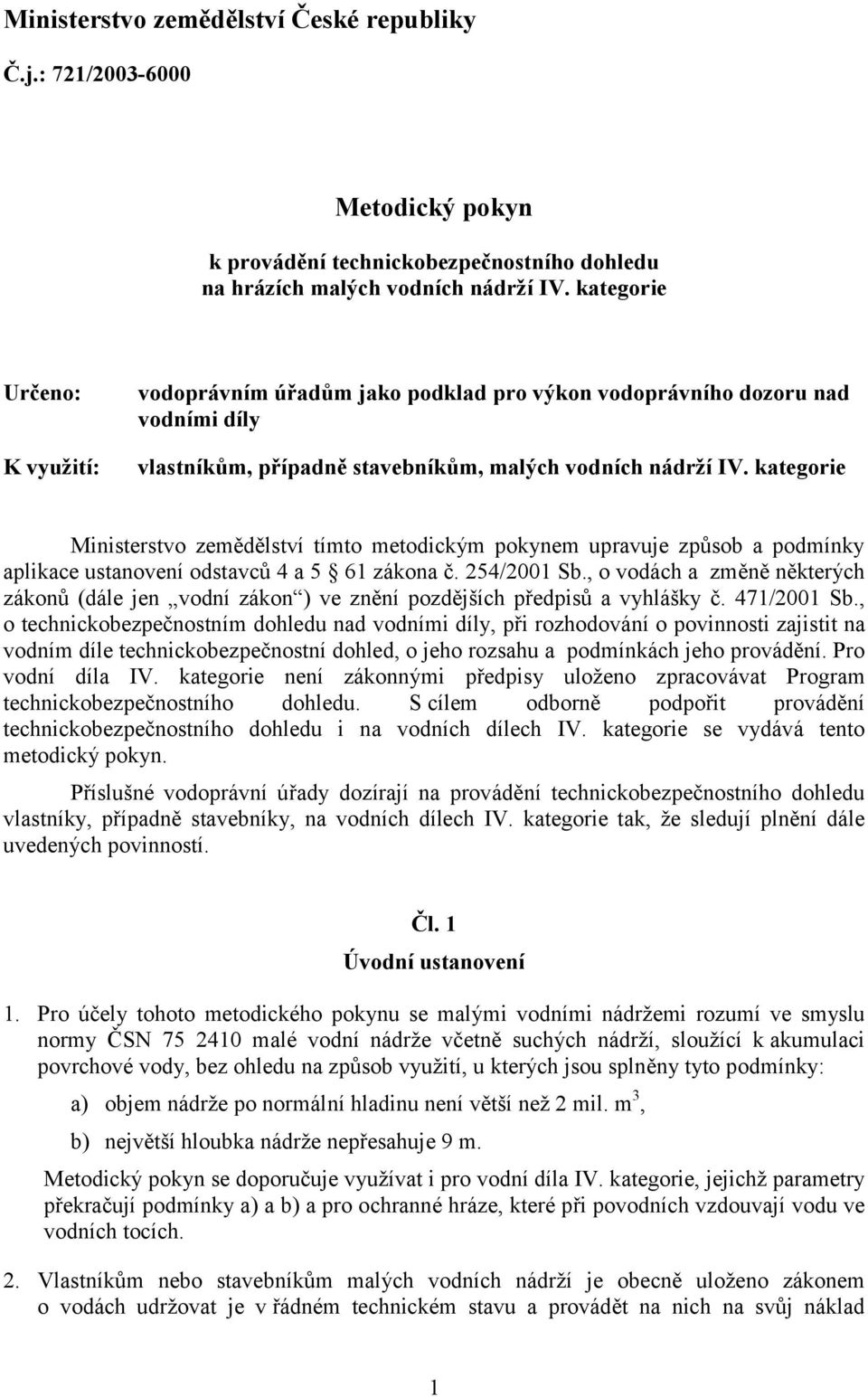 kategorie Ministerstvo zemědělství tímto metodickým pokynem upravuje způsob a podmínky aplikace ustanovení odstavců 4 a 5 61 zákona č. 54/001 Sb.