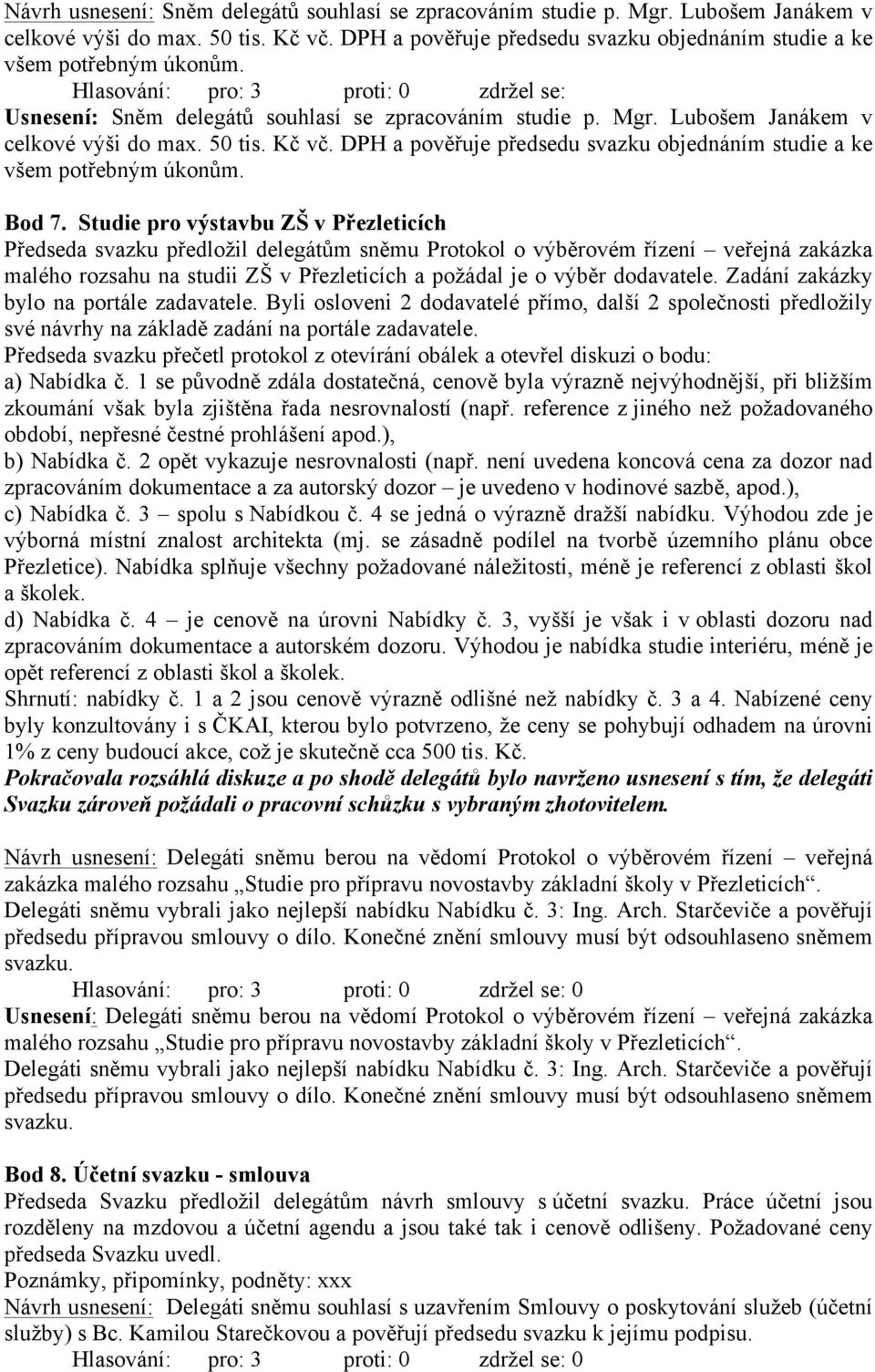 DPH a pověřuje předsedu svazku objednáním studie a ke všem potřebným úkonům. Bod 7.