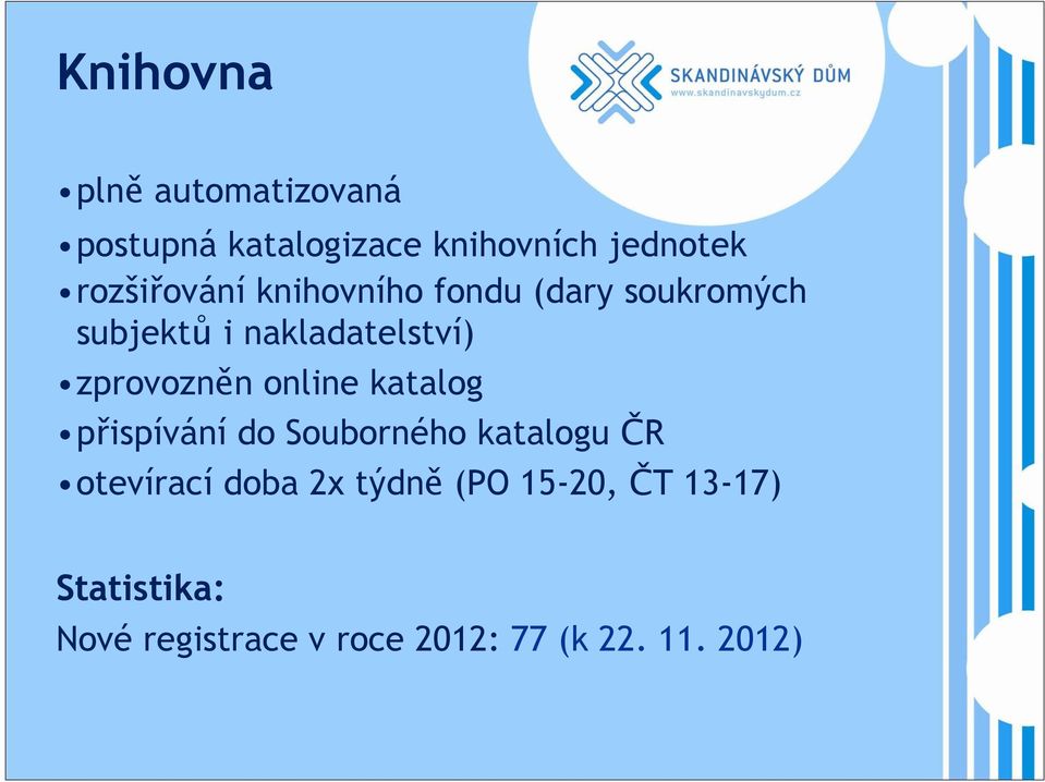 zprovozněn online katalog přispívání do Souborného katalogu ČR otevírací doba