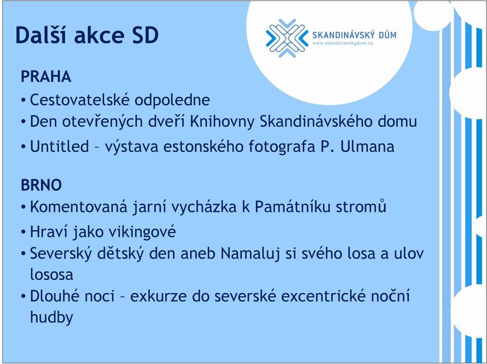 Ulmana BRNO Komentovaná jarní vycházka k Památníku stromů Hraví jako vikingové