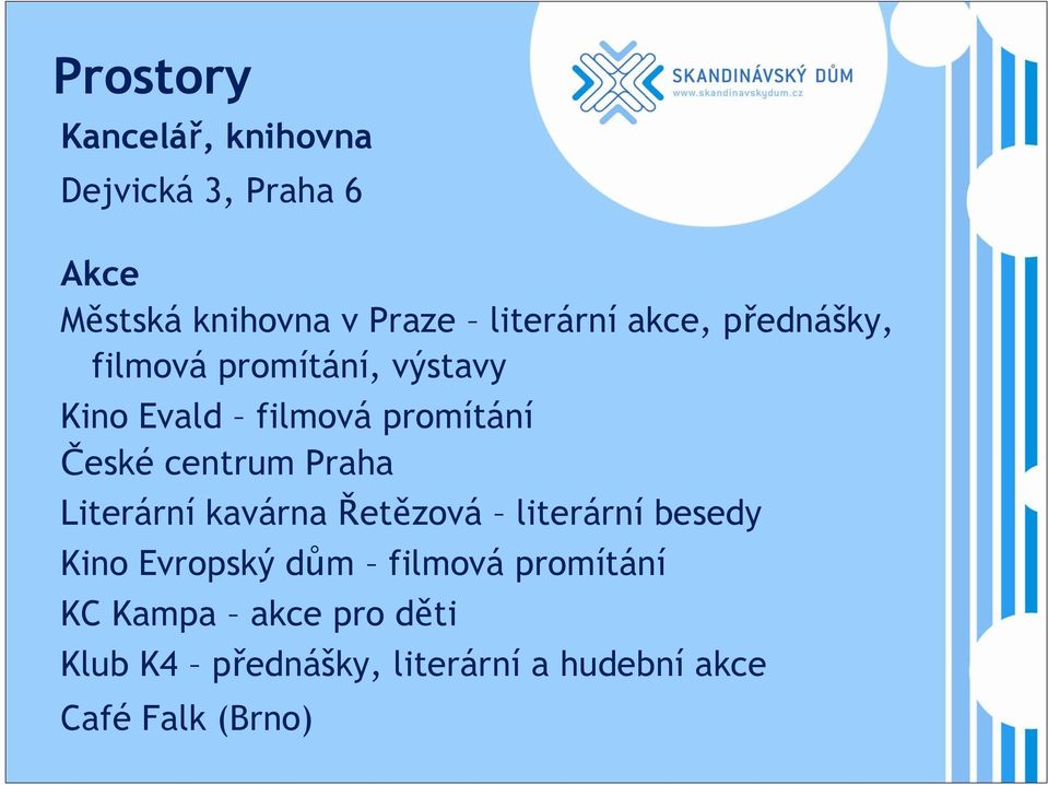 České centrum Praha Literární kavárna Řetězová literární besedy Kino Evropský dům