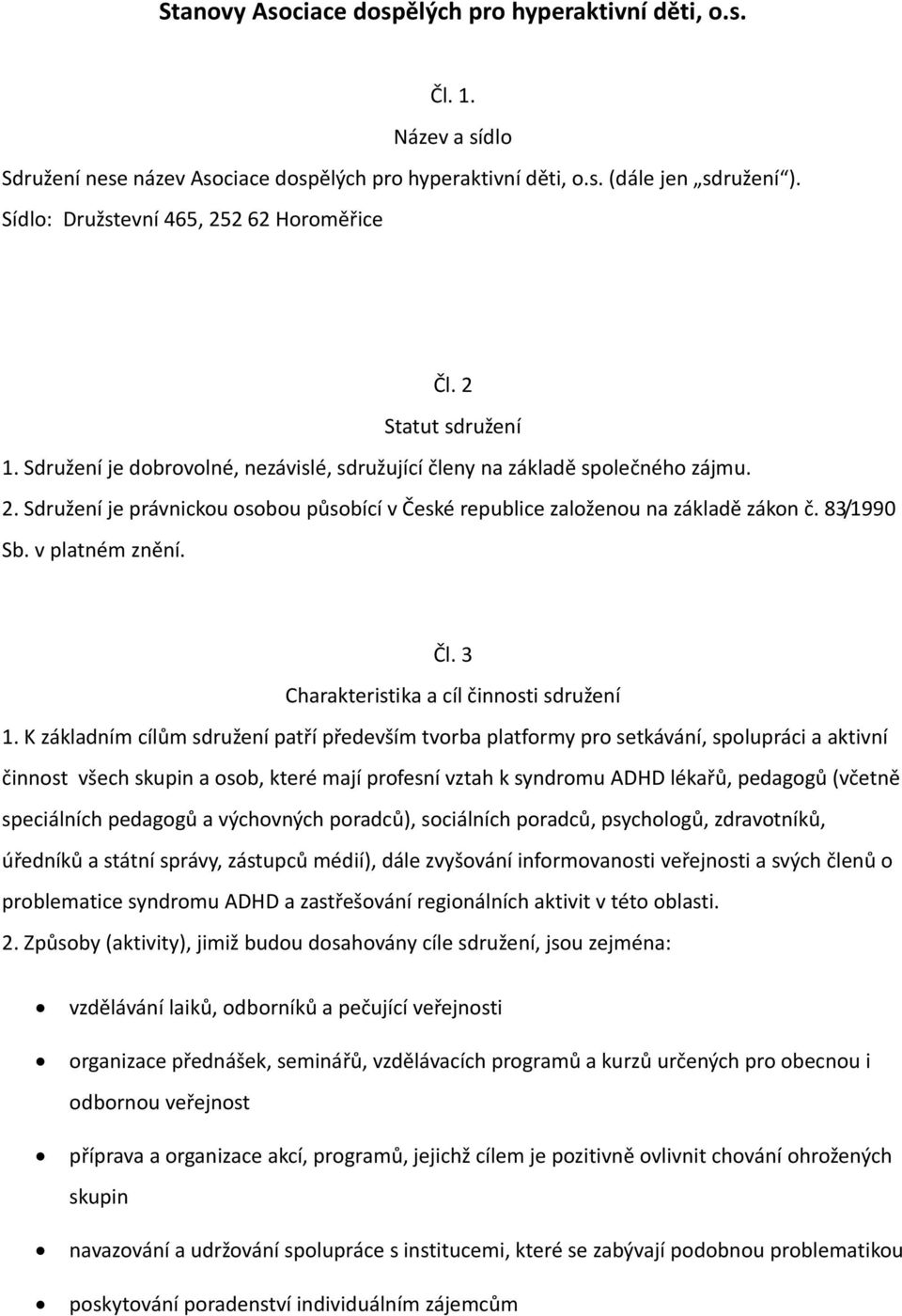 83/1990 Sb. v platném znění. Čl. 3 Charakteristika a cíl činnosti sdružení 1.