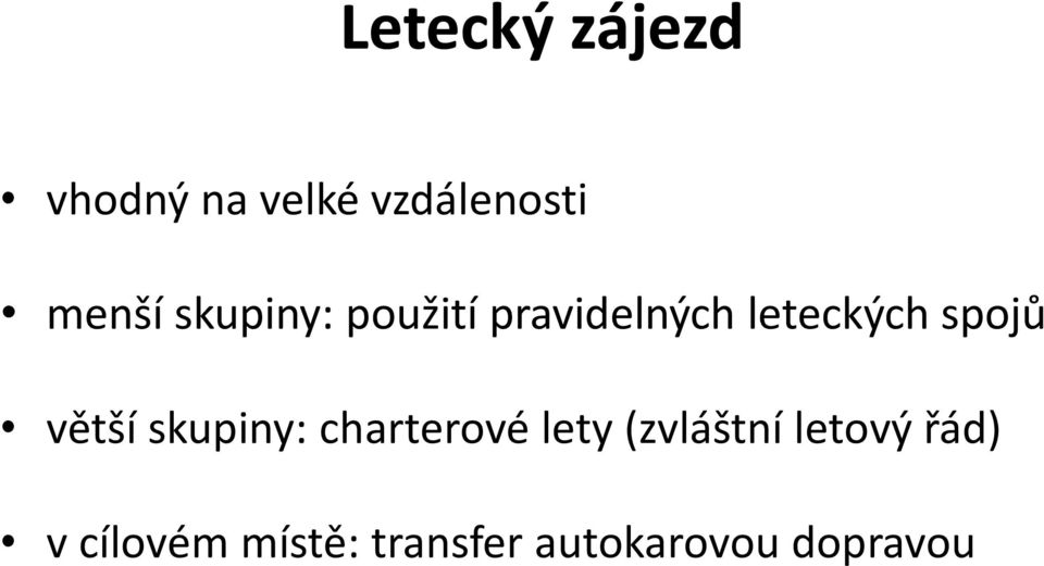 větší skupiny: charterové lety (zvláštní letový