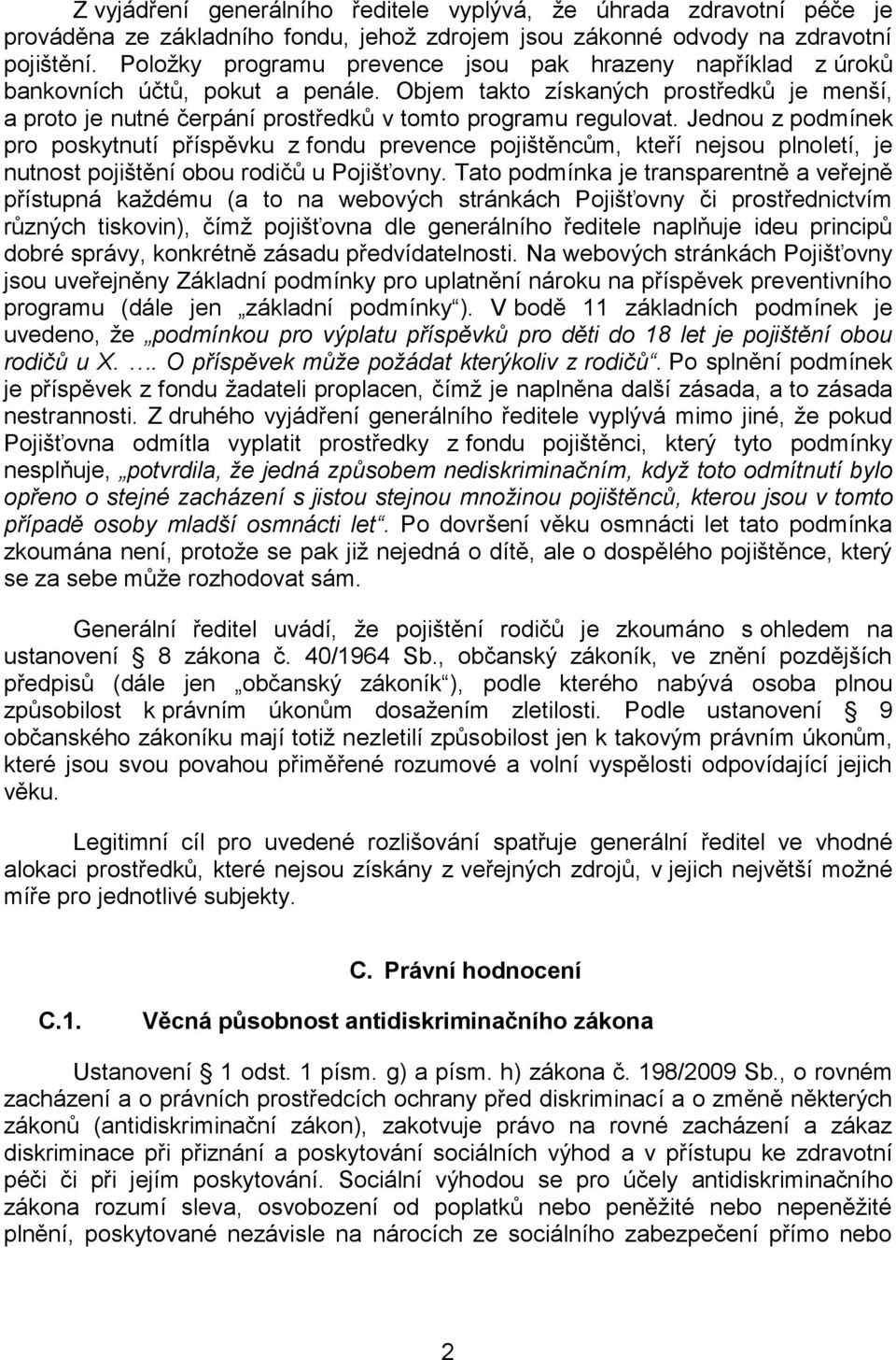 Jednou z podmínek pro poskytnutí příspěvku z fondu prevence pojištěncům, kteří nejsou plnoletí, je nutnost pojištění obou rodičů u Pojišťovny.