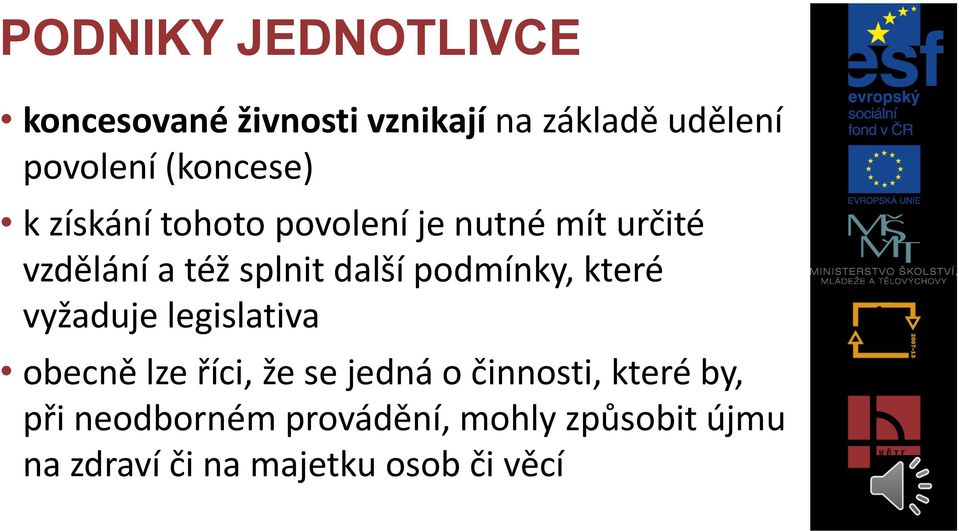 další podmínky, které vyžaduje legislativa obecně lze říci, že se jedná o