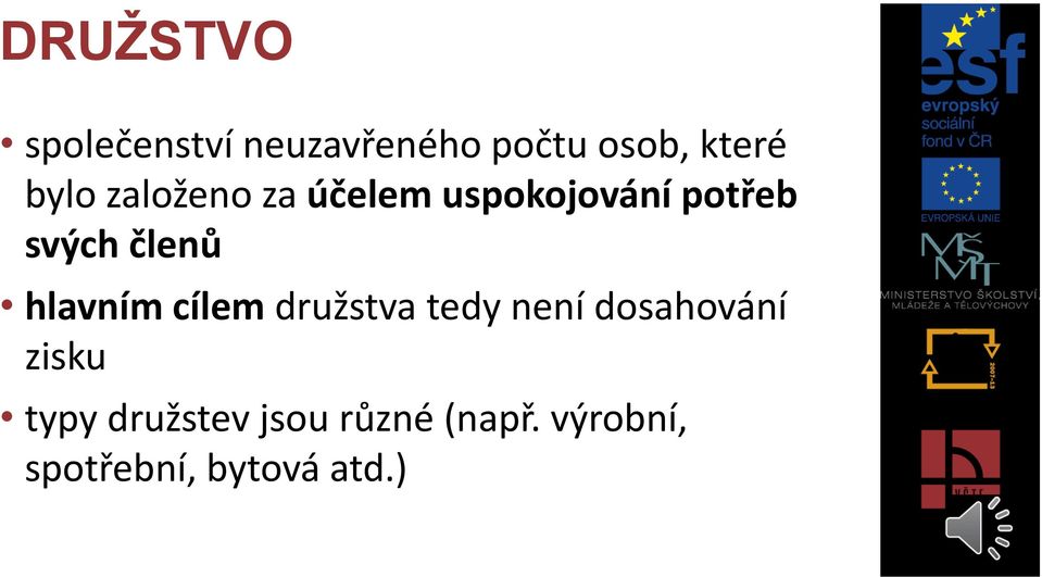 hlavním cílem družstva tedy není dosahování zisku typy