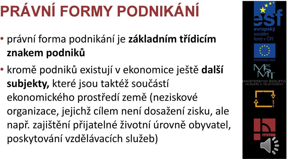 ekonomického prostředí země (neziskové organizace, jejichž cílem není dosažení zisku,