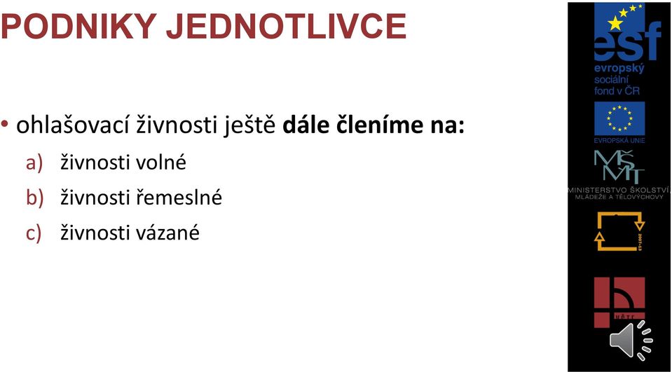 dále členíme na: a) živnosti