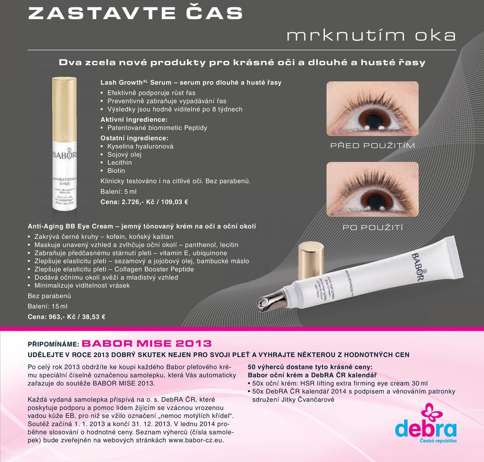 citlivé oči. Bez parabenů. Balení: 5 ml Cena: 2.