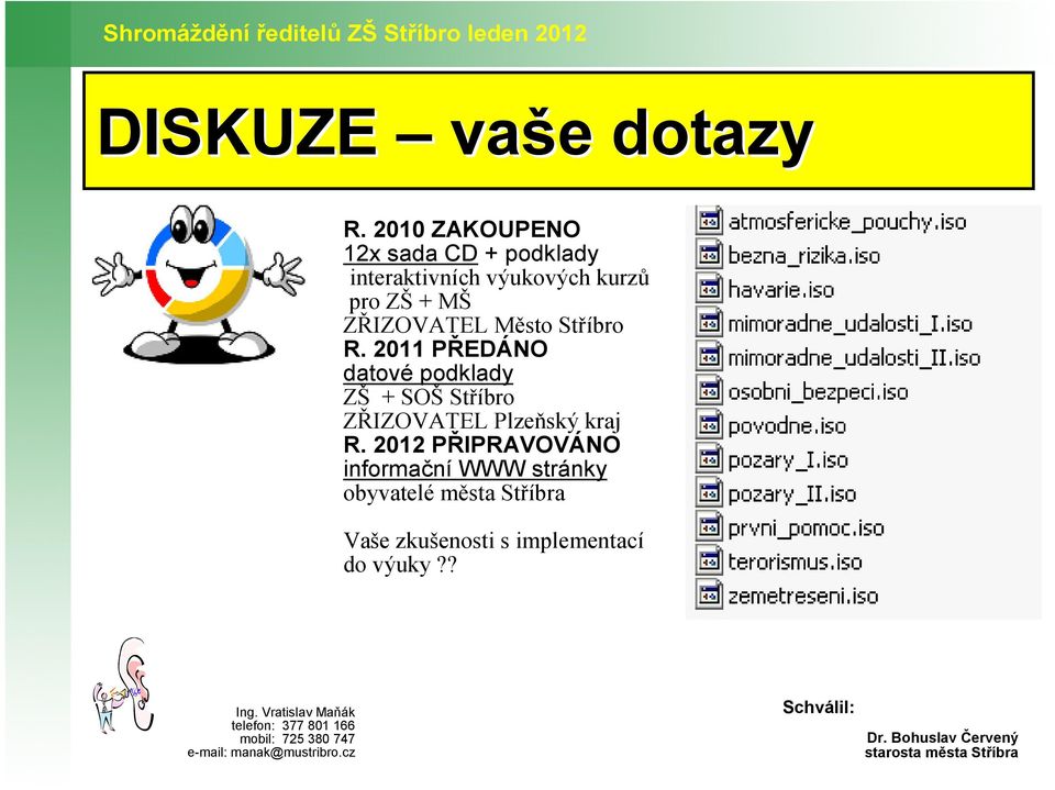 2011 PŘEDÁNO datové podklady ZŠ + SOŠ Stříbro ZŘIZOVATEL Plzeňský kraj R.