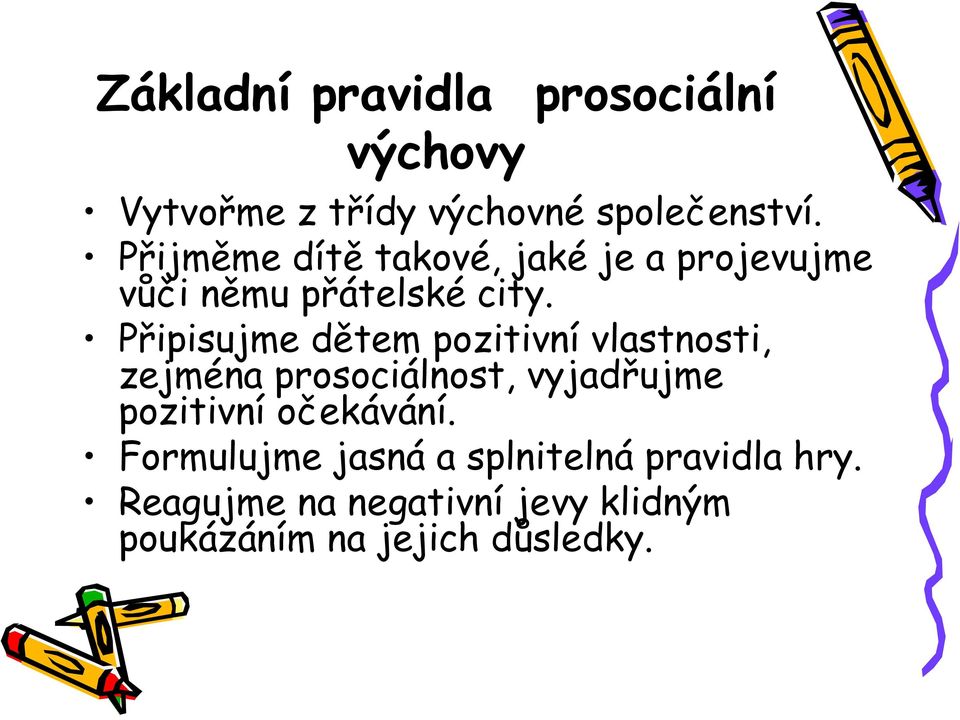 Připisujme dětem pozitivní vlastnosti, zejména prosociálnost, vyjadřujme pozitivní