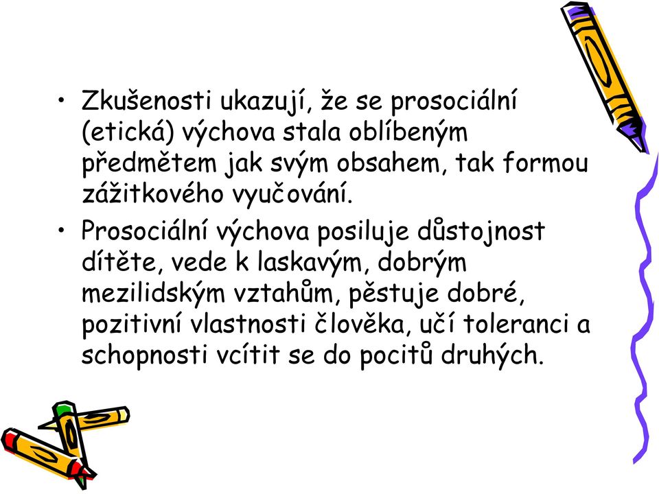 Prosociální výchova posiluje důstojnost dítěte, vede k laskavým, dobrým