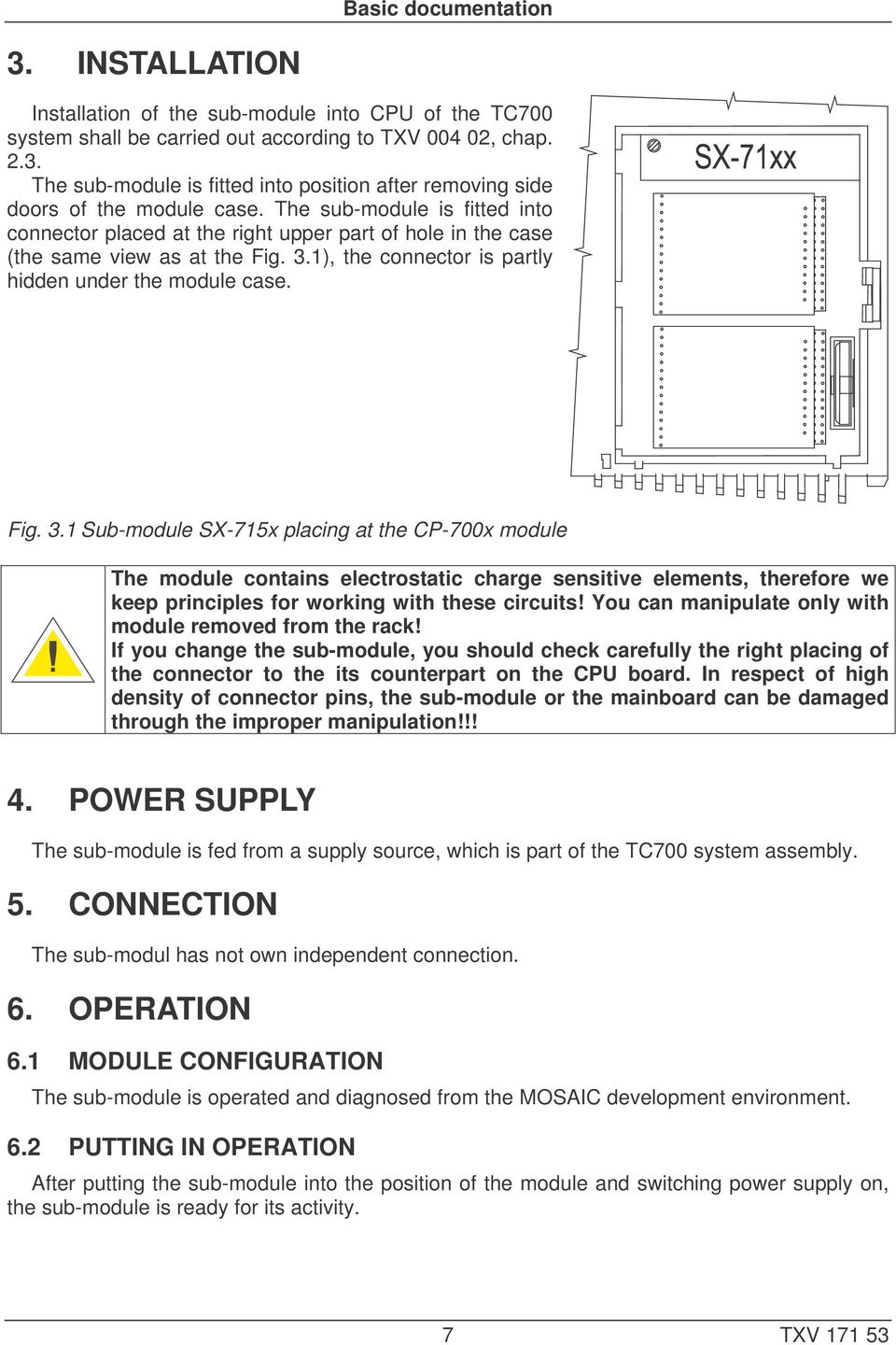 1), the connector is partly hidden under the module case. Fig. 3.