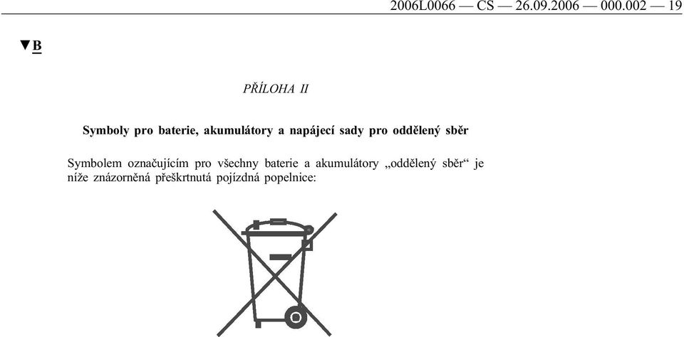 napájecí sady pro oddělený sběr Symbolem označujícím pro