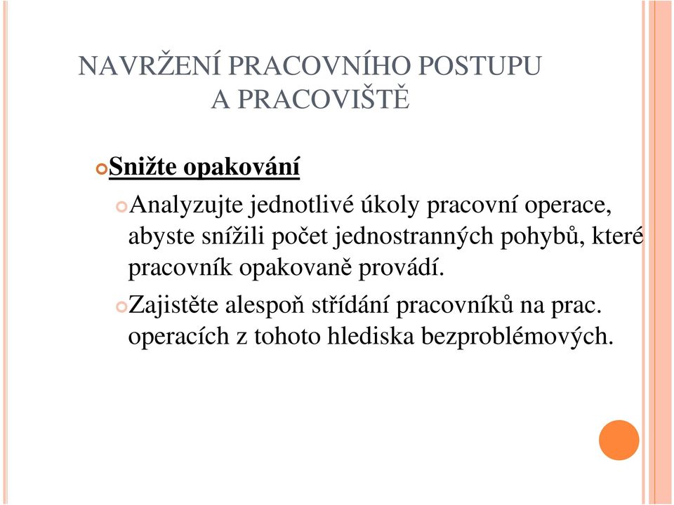 jednostranných pohybů, které pracovník opakovaně provádí.