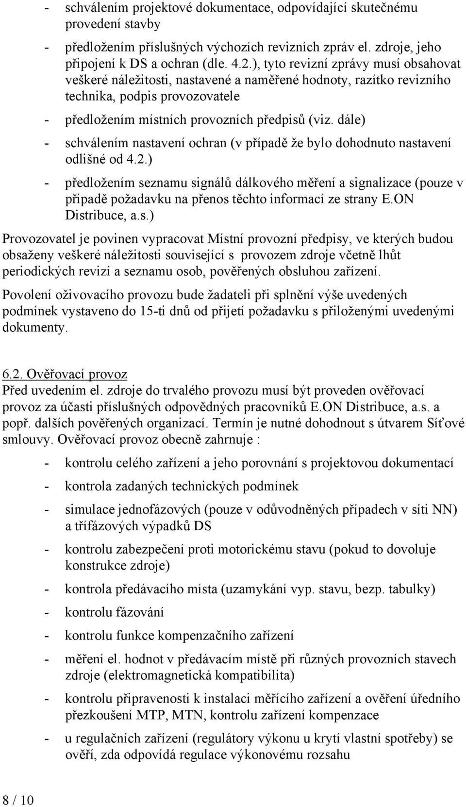 dále) - schválením nastavení ochran (v případě že bylo dohodnuto nastavení odlišné od 4.2.