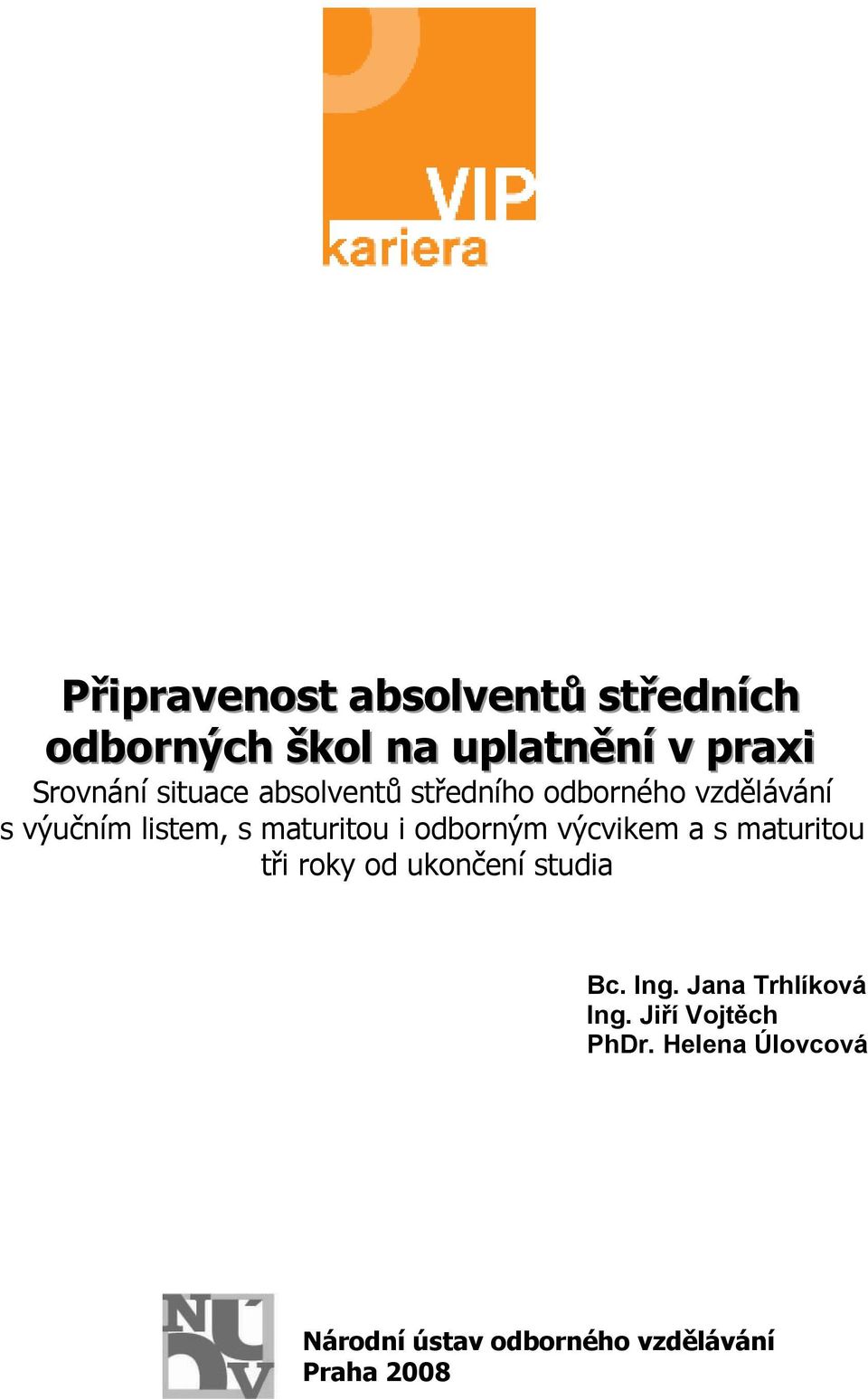 odborným výcvikem a s maturitou tři roky od ukončení studia Bc. Ing.