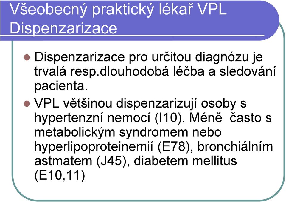 VPL většinou dispenzarizují osoby s hypertenzní nemocí (I10).