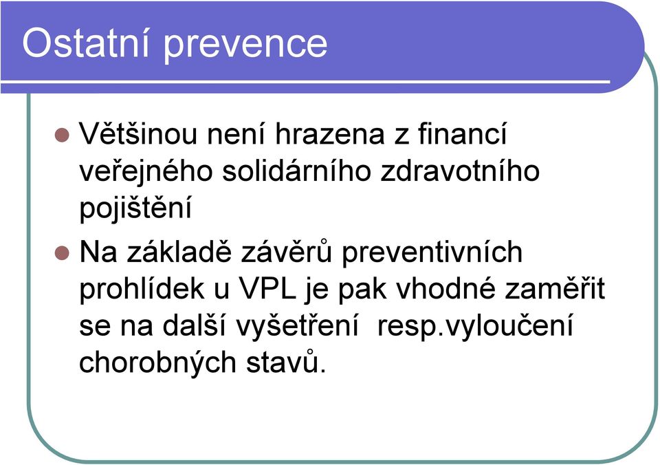 závěrů preventivních prohlídek u VPL je pak vhodné