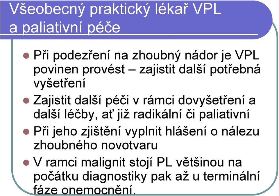 léčby, ať již radikální či paliativní Při jeho zjištění vyplnit hlášení o nálezu zhoubného