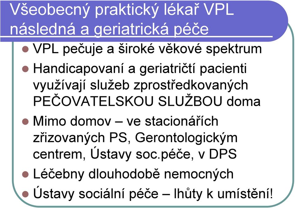 PEČOVATELSKOU SLUŽBOU doma Mimo domov ve stacionářích zřizovaných PS, Gerontologickým