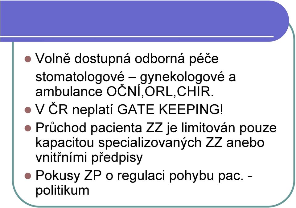 Průchod pacienta ZZ je limitován pouze kapacitou