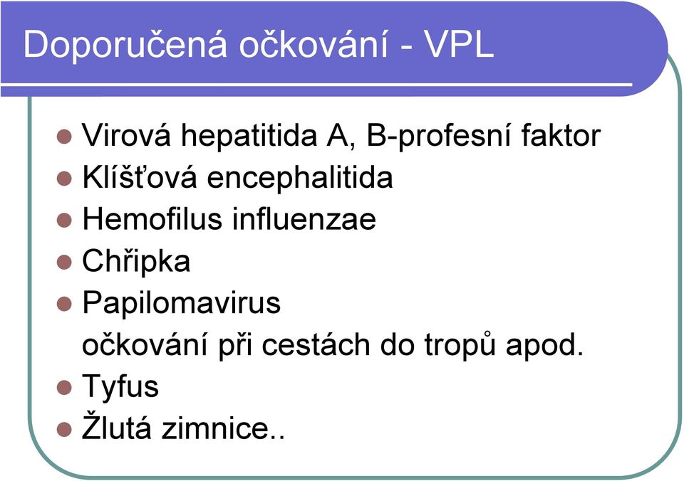 Hemofilus influenzae Chřipka Papilomavirus