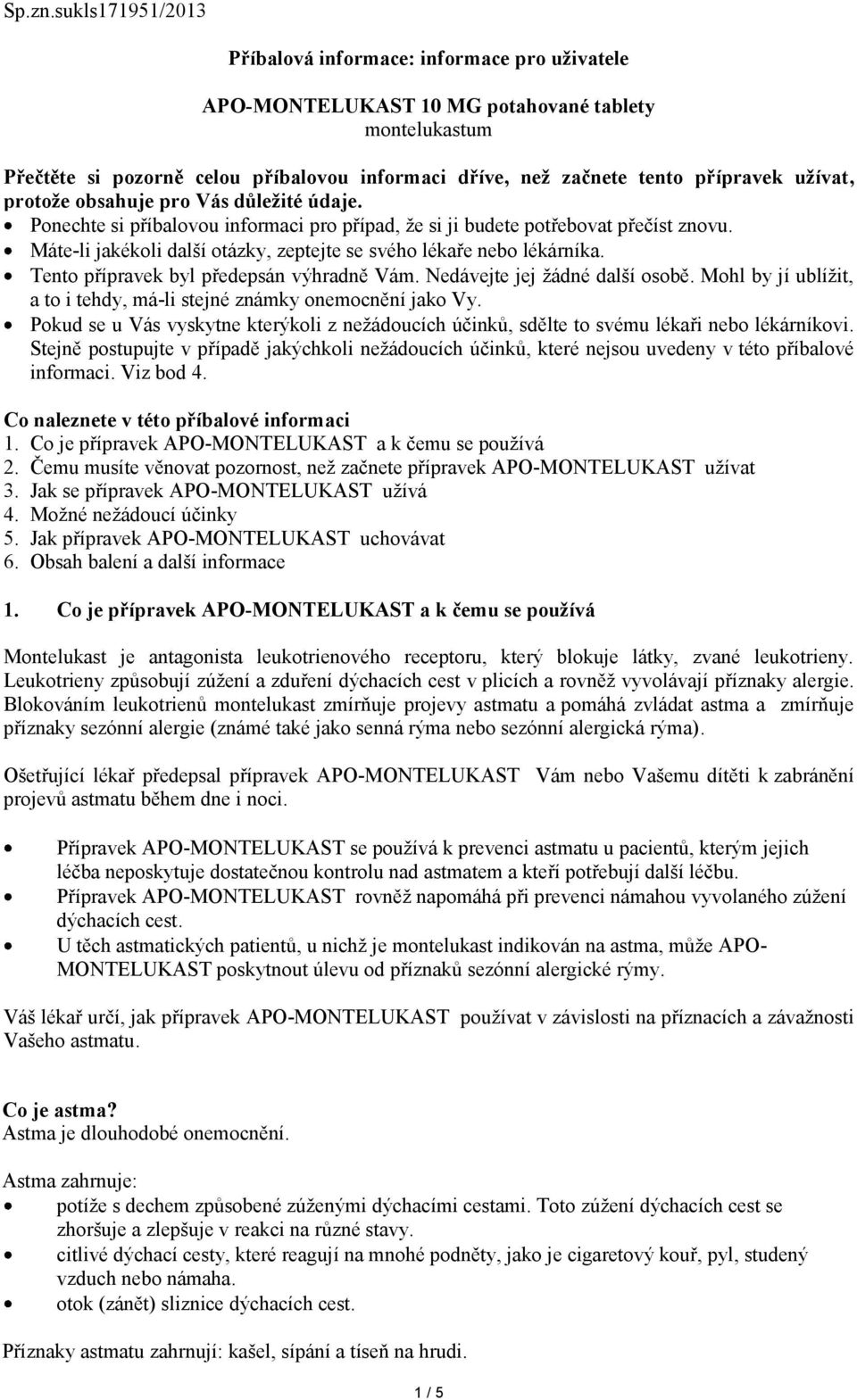 užívat, protože obsahuje pro Vás důležité údaje. Ponechte si příbalovou informaci pro případ, že si ji budete potřebovat přečíst znovu.