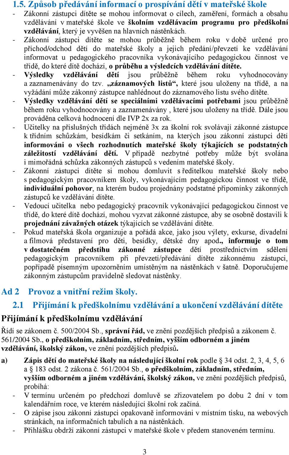 programu pro předškolní vzdělávání, který je vyvěšen na hlavních nástěnkách.