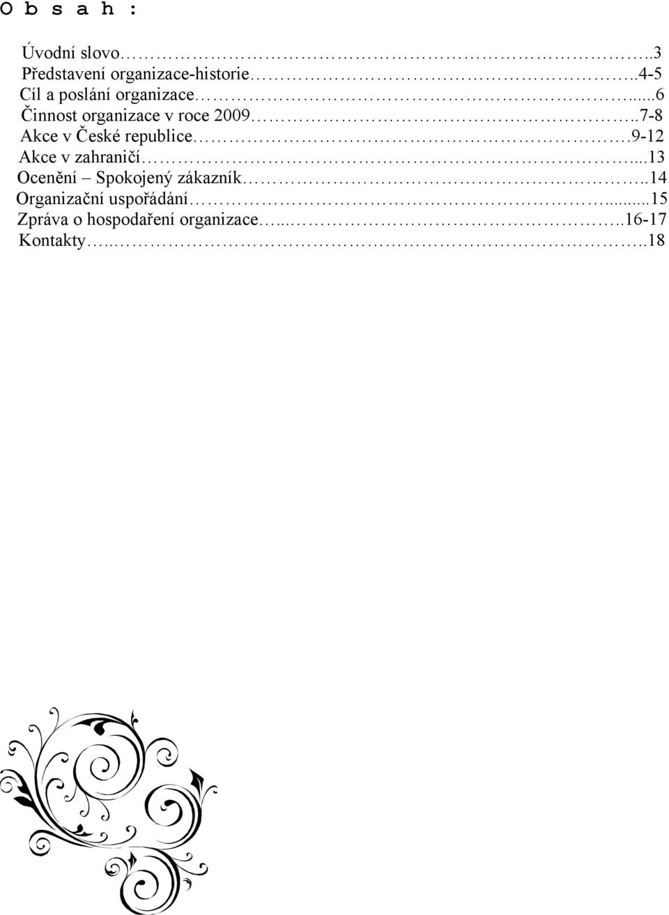 .7-8 Akce v České republice.9-12 Akce v zahraničí.