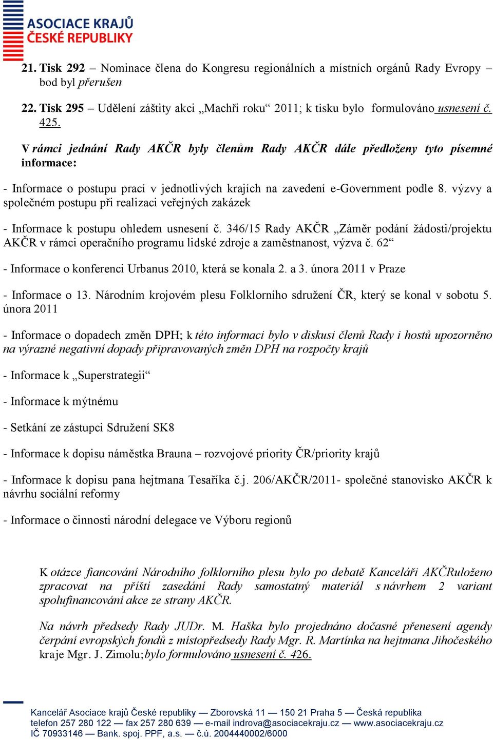 výzvy a společném postupu při realizaci veřejných zakázek - Informace k postupu ohledem usnesení č.