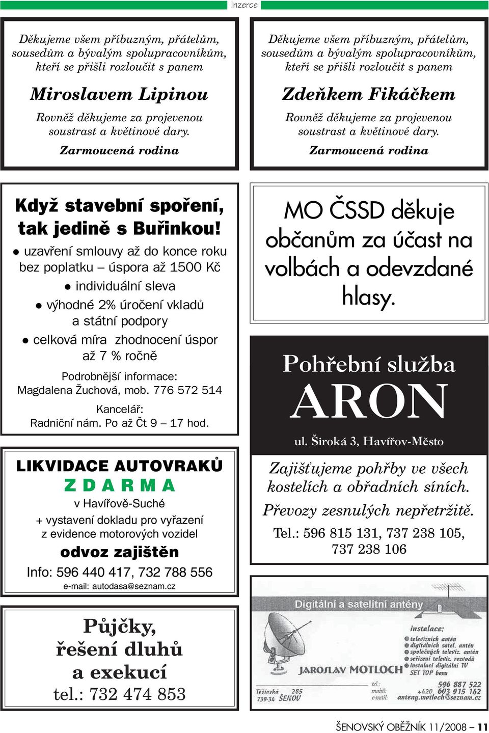 Zarmoucená rodina Když stavební spoøení, tak jedinì s Buøinkou!