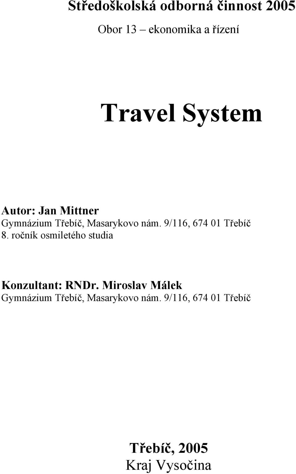 9/116, 674 01 Třebíč 8. ročník osmiletého studia Konzultant: RNDr.