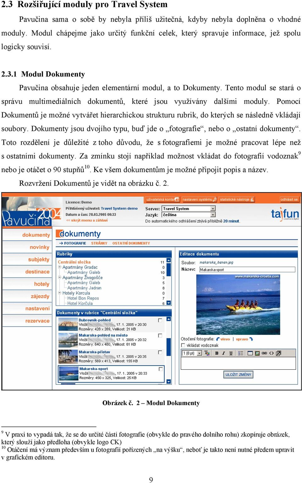 Tento modul se stará o správu multimediálních dokumentů, které jsou využívány dalšími moduly.