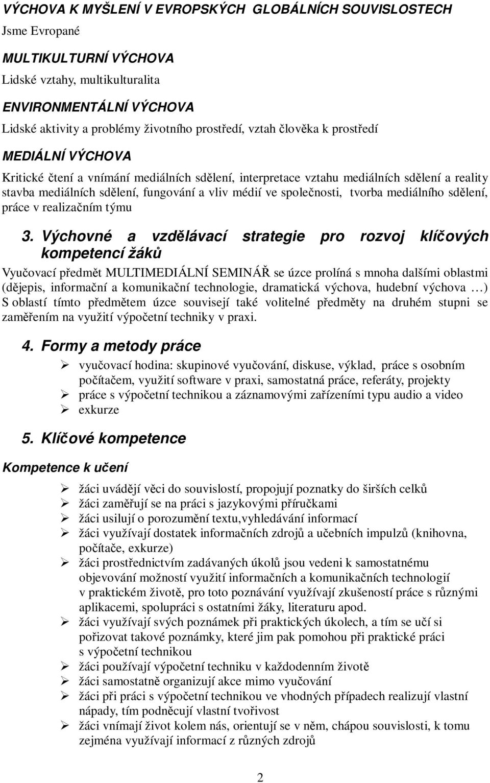 tvorba mediálního sdlení, práce v realizaním týmu 3.