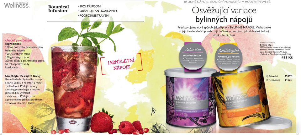 Vychutnejte si jejich relaxační či povzbuzující účinek tentokrát jako lahodný ledový drink s letní chutí.