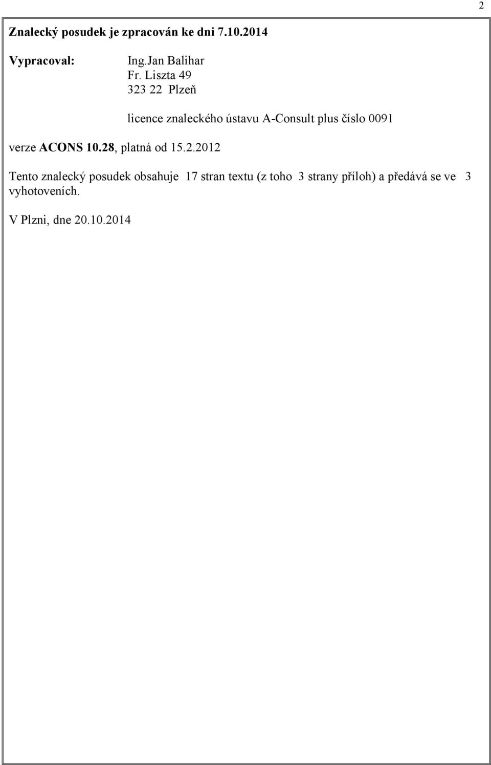 22 Plzeň verze ACONS 10.28, platná od 15.2.2012 licence znaleckého ústavu
