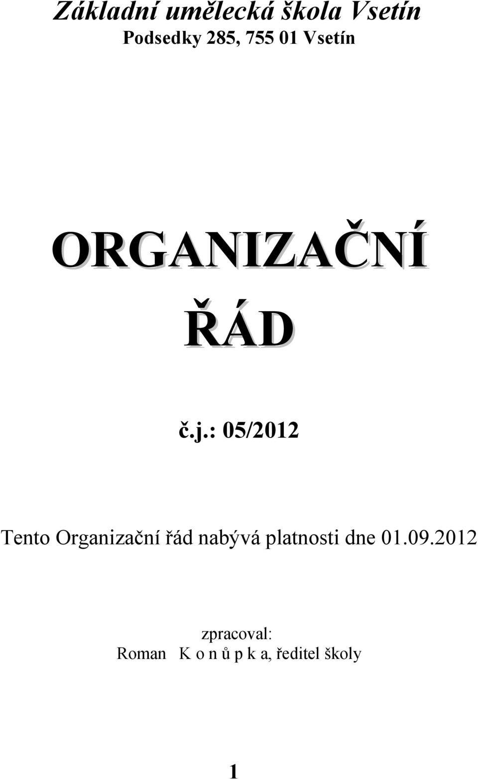 : 05/2012 Tento Organizační řád nabývá
