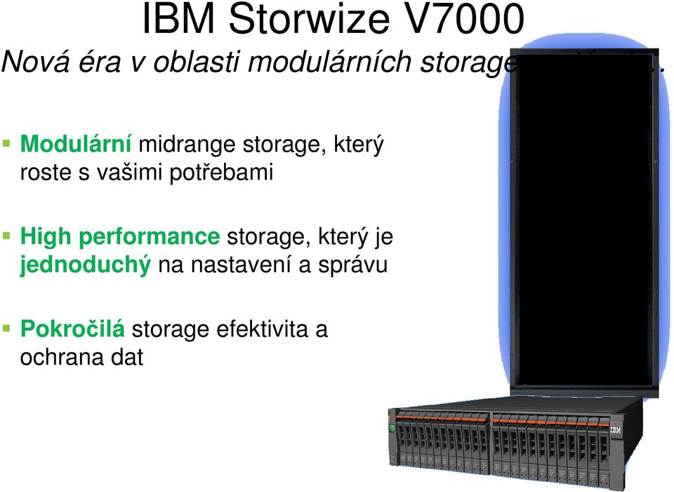 potřebami High performance storage, který je jednoduchý na